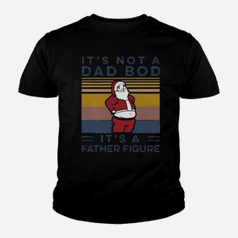 Santa Its Not A Dad Bod Its A Father Figure Vintage Youth T-shirt - Monsterry DE