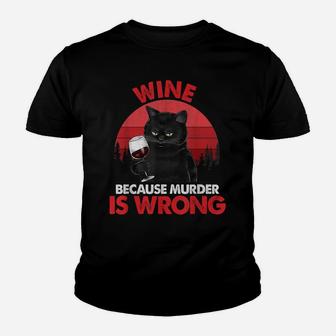 Sarcastic Cat Wine Because Murder Is Wrongs Drinking Lovers Youth T-shirt | Crazezy UK