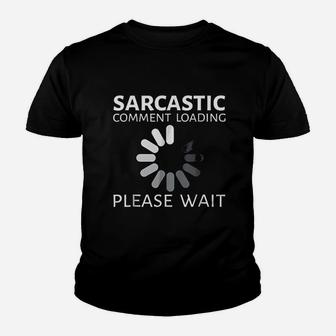 Sarcastic Comment Loading Please Wait Funny Youth T-shirt | Crazezy