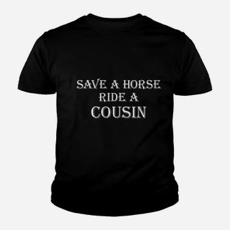 Save A Horse Ride A Cousin Youth T-shirt | Crazezy DE