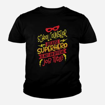 School Counselor Because Superhero Not A Job Title Youth T-shirt | Crazezy AU