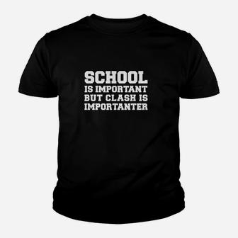 School Is Important But Clash Is Importanter Funny Youth T-shirt | Crazezy CA