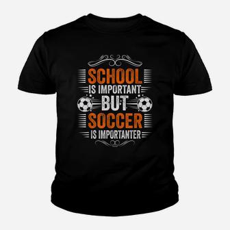 School Is Important But Soccer Is Importanter Youth T-shirt | Crazezy CA