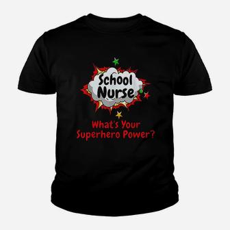 School Nurse What Is Your Superhero Power Nursing Youth T-shirt | Crazezy UK