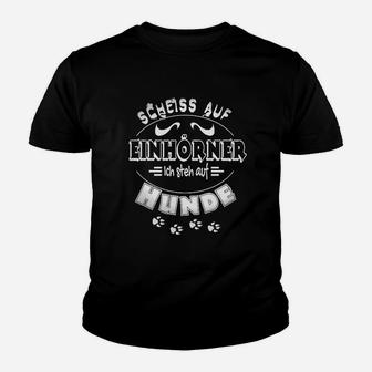 Schwarz-Humor Kinder Tshirt Scheiss auf Einhörner – Für Hundefans - Seseable