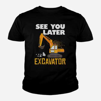See You Later Excavator Construction Theme Birthday Lover Youth T-shirt | Crazezy