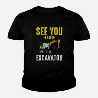 See You Later Excavator Youth T-shirt | Crazezy
