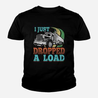 Semi Truck Driver I Just Dropped A Load Trucker T Shirt Youth T-shirt | Crazezy
