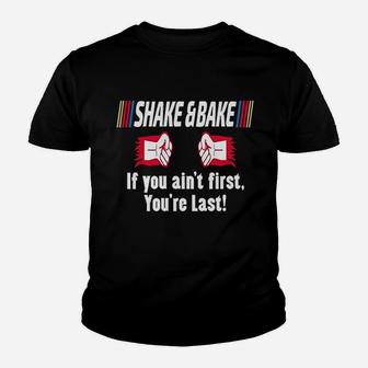 Shake And Bake If You Aint First Your Last Youth T-shirt | Crazezy
