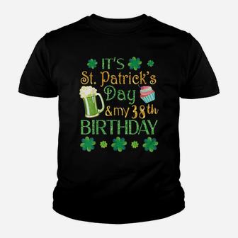 Shamrocks Beer & Cake It's St Patrick Day & My 38Th Birthday Youth T-shirt | Crazezy