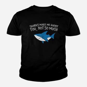 Sharks Make Me Happy You Not So Much Funny Sharks Youth T-shirt | Crazezy AU