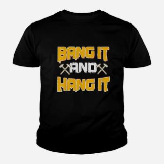 Sheet Metal Worker Gifts Funny Bang It And Hang It Hammer Youth T-shirt | Crazezy