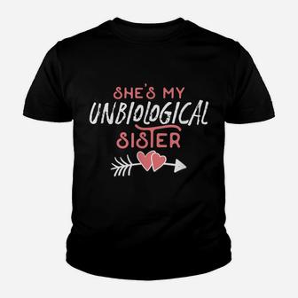 She's My Unbiological Sister Friendship Best Friend Design Youth T-shirt | Crazezy