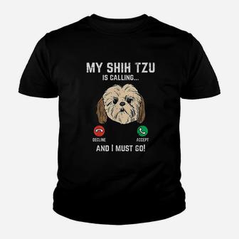Shih Tzu Calling I Must Go Funny Pet Dog Lover Youth T-shirt | Crazezy UK