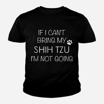 Shitzu Dog If I Can't Bring My Shih Tzu Shirts Youth T-shirt | Crazezy