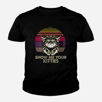 Show Me Your Kitties Youth T-shirt | Crazezy CA