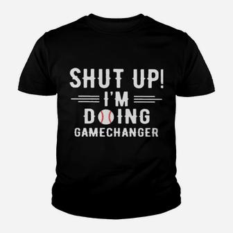 Shut Up I Am Doing Gamechager Youth T-shirt - Monsterry AU