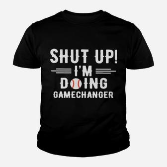 Shut Up I'm Doing Gamechanger Youth T-shirt - Monsterry
