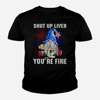Shut Up Liver You're Fine Gnome Flag Us 4Th Of July Beer Youth T-shirt | Crazezy UK