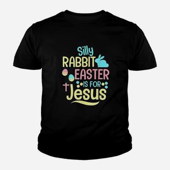Silly Rabbit Easter Is For Jesus Christian Youth T-shirt | Crazezy UK