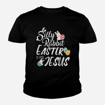 Silly Rabbit Easter Is For Jesus Easter Day Youth T-shirt | Crazezy DE