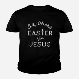 Silly Rabbit Easter Is For Jesus Youth T-shirt | Crazezy AU