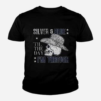 Silver And Blue Til The Day I Am Through Youth T-shirt | Crazezy AU