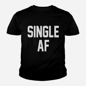 Single Af Youth T-shirt | Crazezy