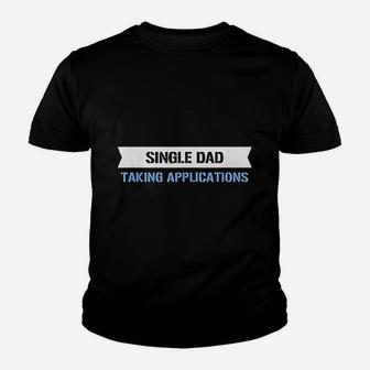 Single Dad Taking Applications Youth T-shirt | Crazezy