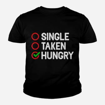 Single Taken Hungry Valentines Day Food Youth T-shirt - Monsterry