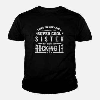 Sister Gifts I Never Dreamed To Be A Super Cool Sibling Youth T-shirt | Crazezy