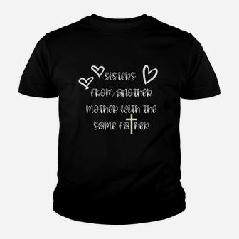 Sisters From Another Mother With The Same Father Youth T-shirt | Crazezy