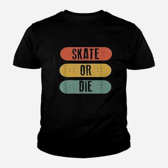 Skateboard Skate Or Die Retro Skateboarder Gift Youth T-shirt | Crazezy DE