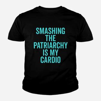 Smashing The Patriarchy Is My Cardio Youth T-shirt | Crazezy