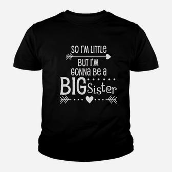 So Im Little But Im Gonna Be A Big Sister Youth T-shirt | Crazezy DE