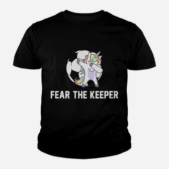 Soccer Dabbing Unicorn Shirt Fear The Keeper Team Gift Youth T-shirt | Crazezy