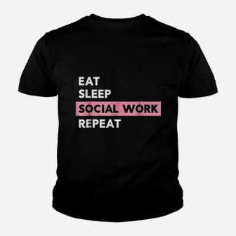 Social Worker For Women | Eat Sleep Social Work Repeat Youth T-shirt | Crazezy