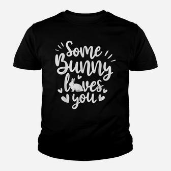 Some Bunny Loves You Quotes Animal Pun Funny Easter Youth T-shirt | Crazezy