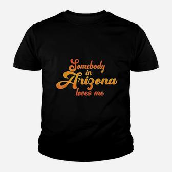 Somebody In Arizona Loves Me Youth T-shirt | Crazezy CA