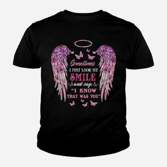Sometimes I Just Look Up Smile And Say I Know That Was You Youth T-shirt - Monsterry CA