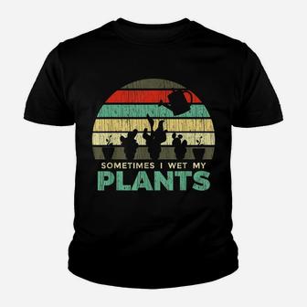 Sometimes I Wet My Plants Gardening Joke Youth T-shirt | Crazezy
