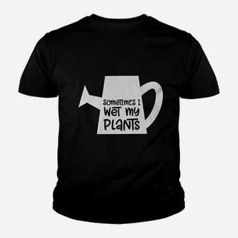 Sometimes I Wet My Plants Watering Can Youth T-shirt | Crazezy UK