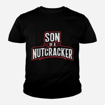 Son Of A Nutcracker Funny Christmas Youth T-shirt | Crazezy