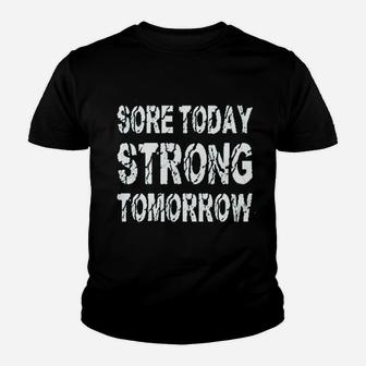 Sore Today Strong Tomorrow Youth T-shirt | Crazezy UK