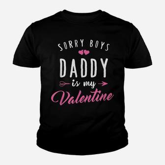 Sorry Boys Daddy Is My Valentine T Shirt Girl Love Funny Youth T-shirt | Crazezy CA
