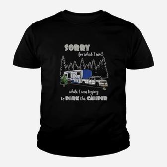 Sorry For What I Said When I Was Trying To Park The Camper Youth T-shirt | Crazezy AU