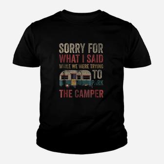 Sorry For What I Said While Parking The Camper Rv Youth T-shirt | Crazezy DE