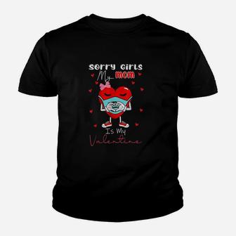 Sorry Girls My Mom Is My Valentine Day Heart For Ladies Youth T-shirt | Crazezy CA