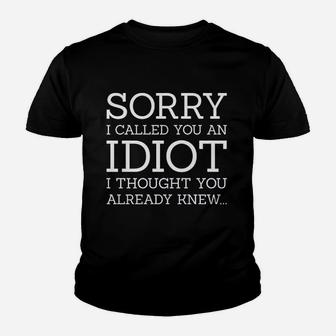 Sorry I Called You An Idiot Youth T-shirt | Crazezy UK