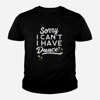 Sorry I Cant I Have Dance Funny Dancing Mom Youth T-shirt | Crazezy AU